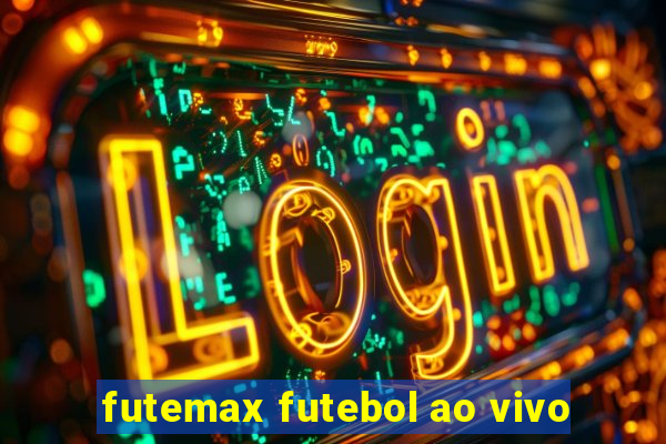 futemax futebol ao vivo